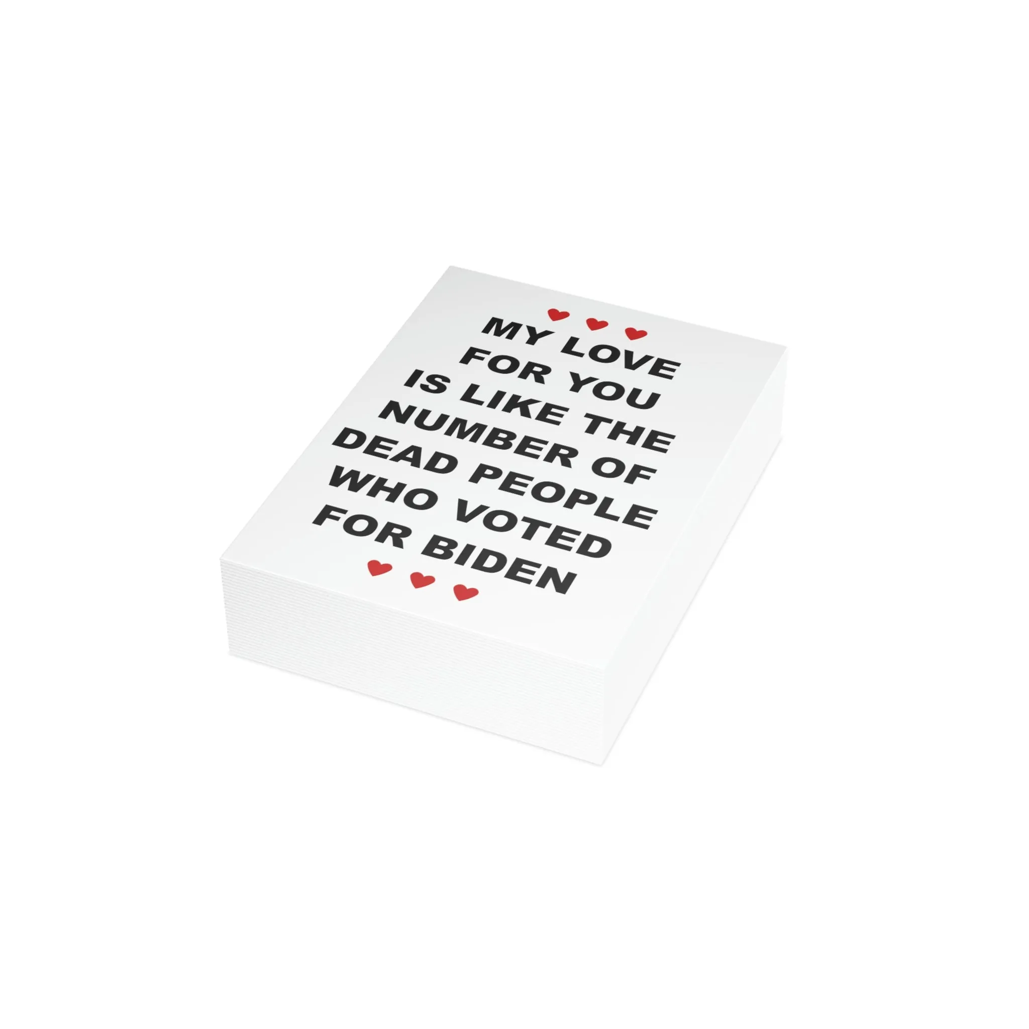 My Love For You Is Like The Number of Dead People Who Voted For Biden Greeting Cards (1, 10, 30, and 50pcs)