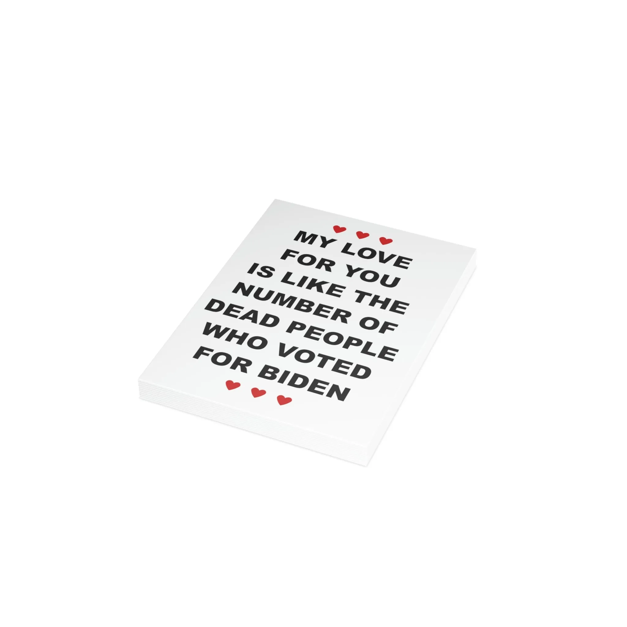 My Love For You Is Like The Number of Dead People Who Voted For Biden Greeting Cards (1, 10, 30, and 50pcs)