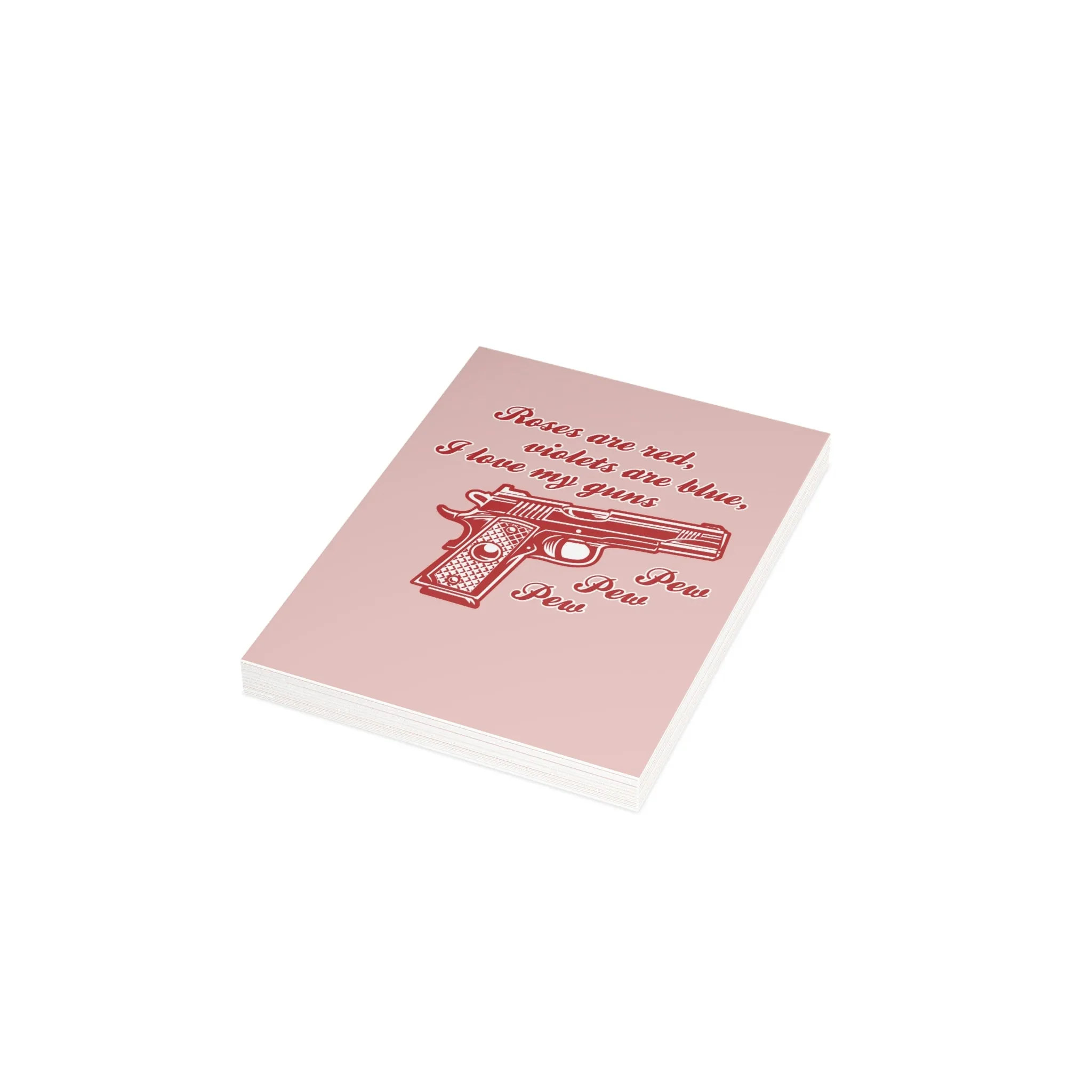 Roses are Red Violets are Blue, I Love My Guns Pew Pew Pew Greeting Cards (1, 10, 30, and 50pcs)