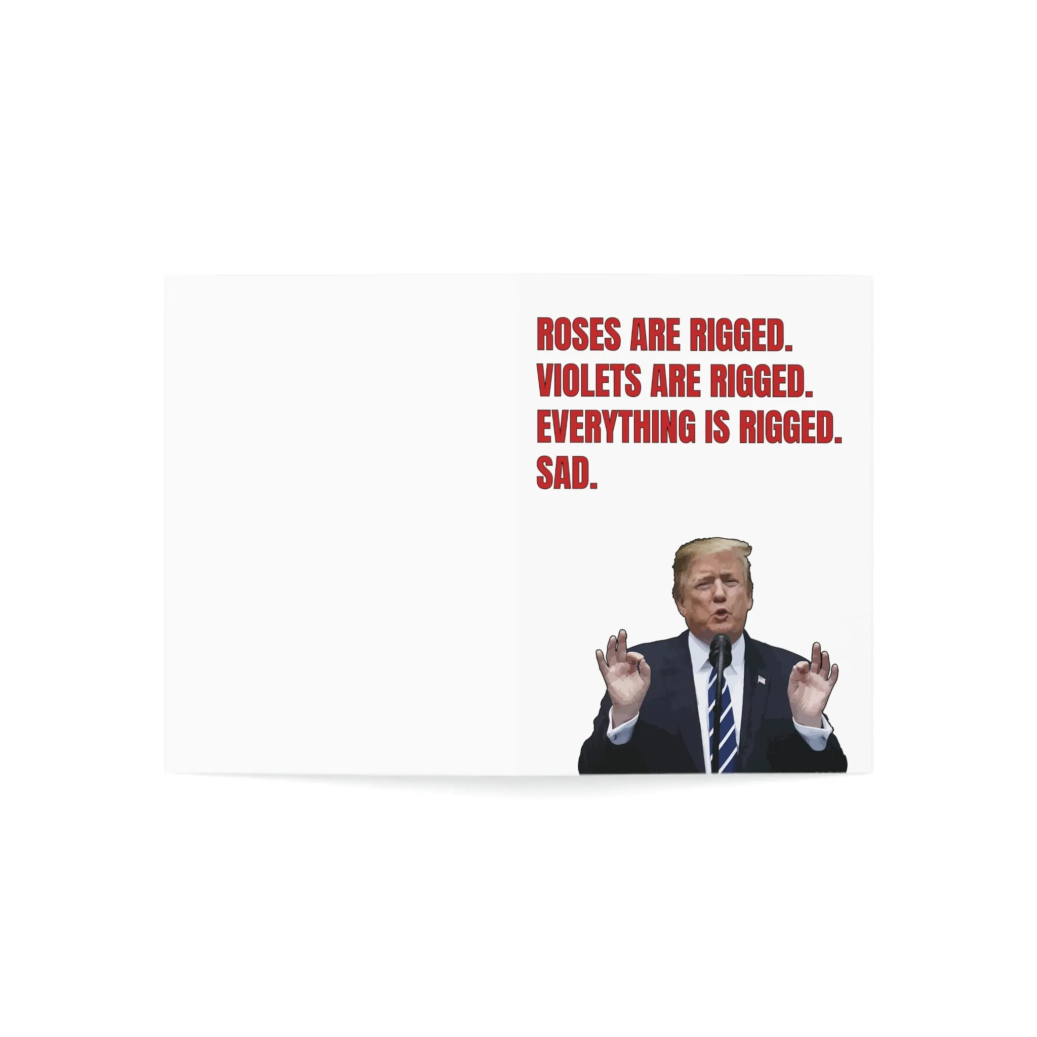 Roses Are Rigged. Violets are Rigged. Everything is Rigged. Sad. Trump Greeting Card (1, 10, 30, and 50pcs)