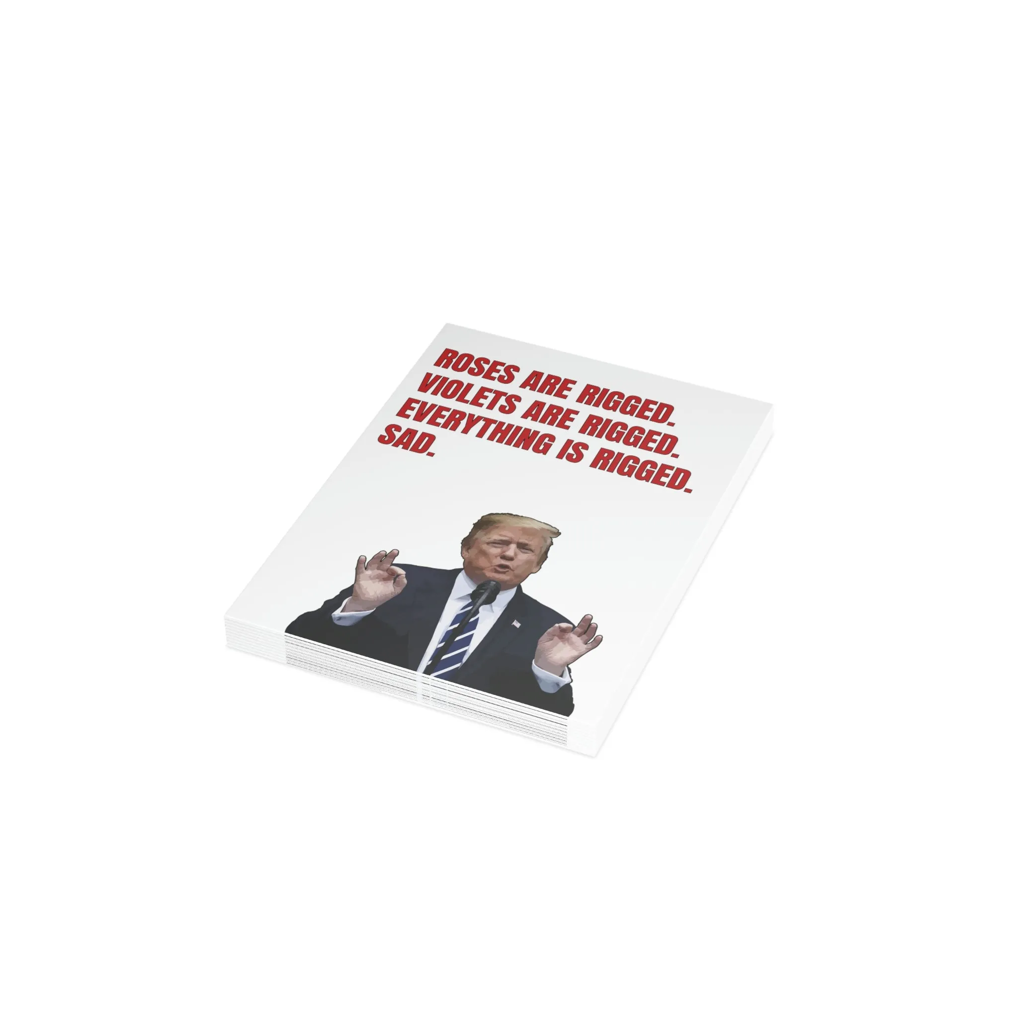 Roses Are Rigged. Violets are Rigged. Everything is Rigged. Sad. Trump Greeting Card (1, 10, 30, and 50pcs)