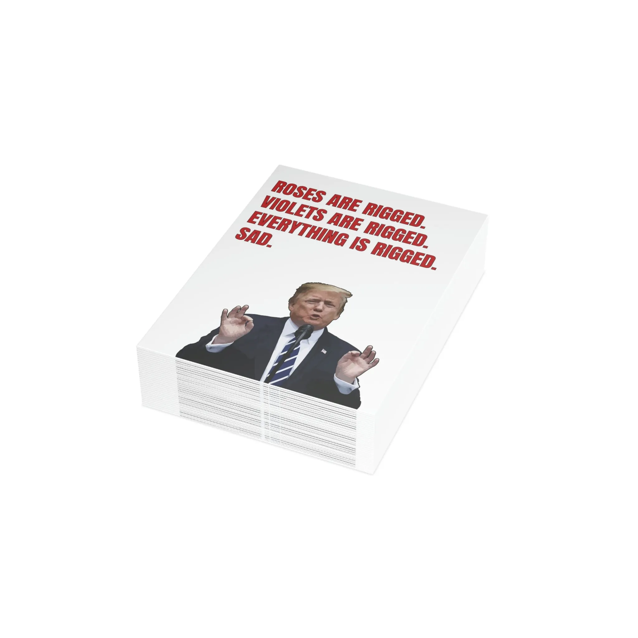 Roses Are Rigged. Violets are Rigged. Everything is Rigged. Sad. Trump Greeting Card (1, 10, 30, and 50pcs)